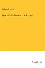 How to Take Stereoscopic Pictures af William Ackland