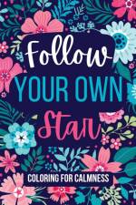 Follow Your Own Star Coloring For Calmness af Yolanda J Pigatt