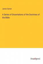 A Series of Dissertations of the Doctrines of the Bible