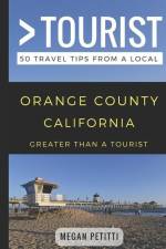Greater Than a Tourist- Orange County California: 50 Travel Tips from a Local af Greater Than a. Tourist