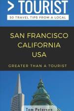 Greater Than a Tourist- San Francisco California USA: 50 Travel Tips from a Local af Greater Than a. Tourist