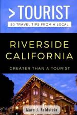Greater Than a Tourist- Riverside California USA: 50 Travel Tips from a Local af Greater Than a. Tourist