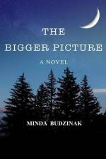 The Bigger Picture af Minda Budzinak