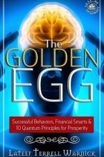 The Golden Egg: Successful Behaviors, Financial Smarts & 10 Quantum Principles for Prosperity af LaTeef Terrell Warnick