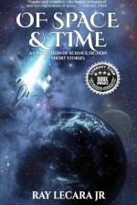 Of Space & Time: A Collection of Science Fiction Short Stories af Ray Lecara