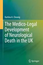 The Medico-Legal Development of Neurological Death in the UK af Kartina A. Choong