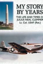 My Story by Years: The Life and Times of Julius Neal Clemmer Lt Col (Ret) af Julius Neal Clemmer
