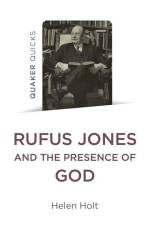 Quaker Quicks: Rufus Jones and the Presence of God af Helen Holt
