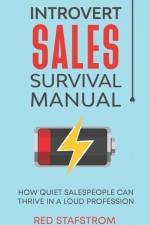 Introvert Sales Survival Manual: How Quiet Salespeople Can Thrive in a Loud Profession af Red Stafstrom