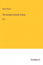The Ancient Cornish Drama af Edwin Norris