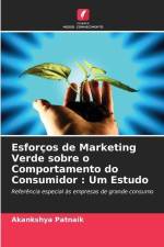 Esforços de Marketing Verde sobre o Comportamento do Consumidor : Um Estudo af Akankshya Patnaik