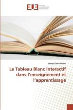 Le Tableau Blanc Interactif dans l¿enseignement et l¿apprentissage af Latoya Clarke-Nivore