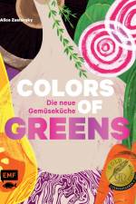 Colors of Greens - Die neue Gemüseküche af Alice Zaslavsky