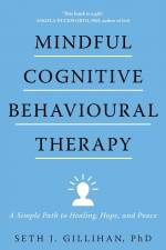 Mindful Cognitive Behavioural Therapy af Seth J. Gillihan