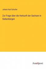 Zur Frage über die Herkunft der Sachsen in Siebenbürgen af Johann Karl Schuller