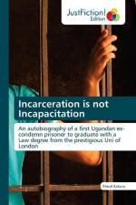 Incarceration is not Incapacitation af Pascal Kakuru