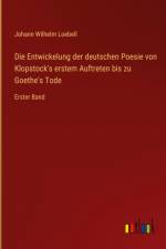 Die Entwickelung der deutschen Poesie von Klopstock's erstem Auftreten bis zu Goethe's Tode af Johann Wilhelm Loebell