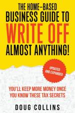 The Home-Based Business Guide to Write Off Almost Anything af Doug Collins