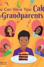 You Can Have Your Cake And Grandparents Too! af C. L. Holliday-Firmin