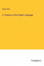 A Treatise on the English Language af Simon Kerl