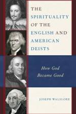 The Spirituality of the English and American Deists af Joseph Waligore