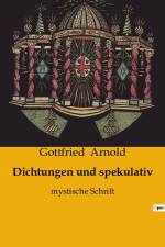 Dichtungen und spekulativ af Gottfried Arnold