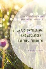 Stigma, Storytelling, and Adolescent Parents' Children af Eryn N. Bostwick