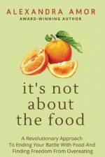 It's Not About The Food af Alexandra Amor
