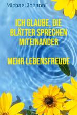 Ich glaube, die Blätter sprechen miteinander af Michael Johanni