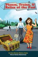 Planes, Trains, and Relics of the Past af Cheryl Denise Bannerman