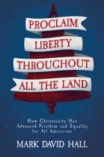 Proclaim Liberty Throughout All the Land af Mark David Hall