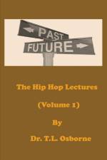 The Hip Hop Lectures (Volume 1) af T. L. Osborne