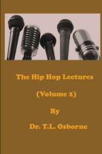 The Hip Hop Lectures (Volume 2) af T. L. Osborne