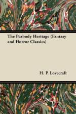The Peabody Heritage (Fantasy and Horror Classics) af H. P. Lovecraft