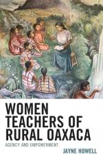 Women Teachers of Rural Oaxaca af Jayne Howell