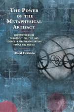 The Power of the Metaphysical Artifact af Obed Frausto