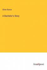 A Bachelor's Story af Oliver Bunce