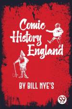Comic History of England af Bill Nye's