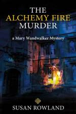 The Alchemy Fire Murder af Susan Rowland