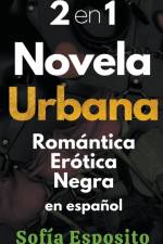 2 en 1 Novela Urbana Romantica Erótica Negra en Español af Sofía Esposito