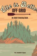 Life Is Better Off Grid af Josephine's Papers
