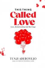 THIS THING CALLED LOVE af Tunji Adeboyejo