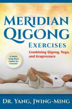 Meridian Qigong Exercises af Jwing Ming Yang