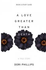 A Love Greater Than Death af Dori Phillips