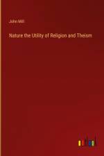 Nature the Utility of Religion and Theism
