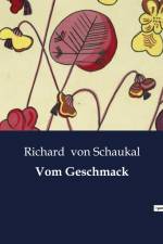 Vom Geschmack af Richard Von Schaukal