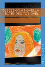 Obsession a Novella Extended to Novel af Susan O'Reilly