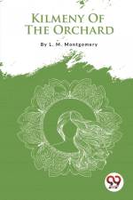 Kilmeny Of The Orchard af L. M Montgomery
