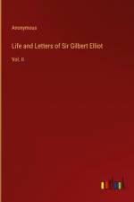 Life and Letters of Sir Gilbert Elliot af Anonymous