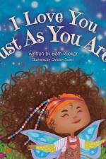 I Love You Just As You Are af Beth Rucker